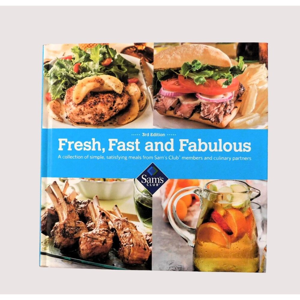 Sams Club Fresh Fast and Fabulous Cookbook 3rd Edition 2013 Hardback Recipes